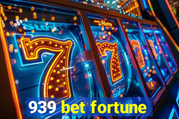 939 bet fortune