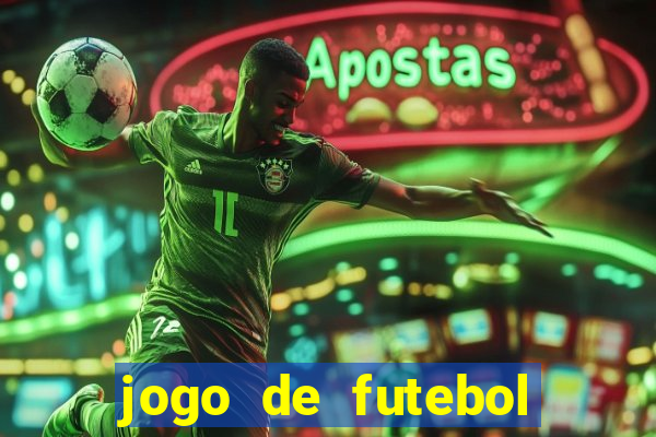 jogo de futebol com dinheiro infinito