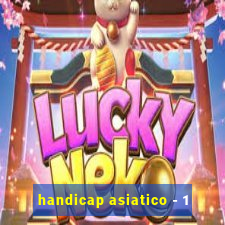 handicap asiatico - 1