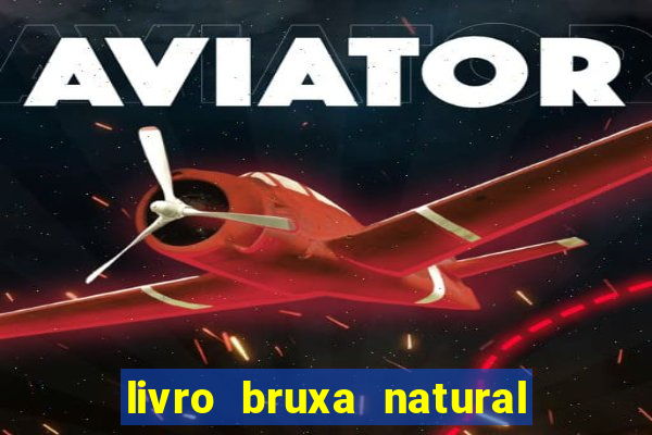 livro bruxa natural pdf gratis