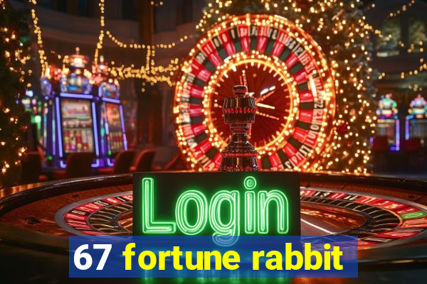 67 fortune rabbit