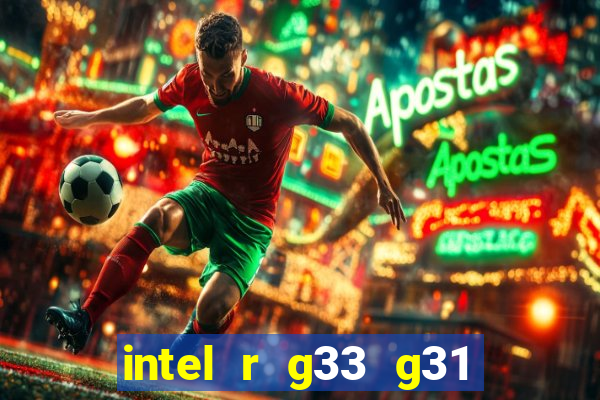 intel r g33 g31 express chipset family roda quais jogos