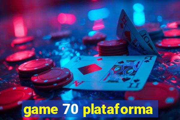 game 70 plataforma