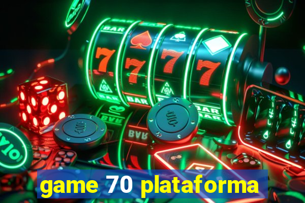 game 70 plataforma