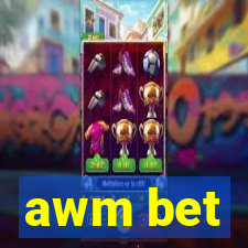 awm bet