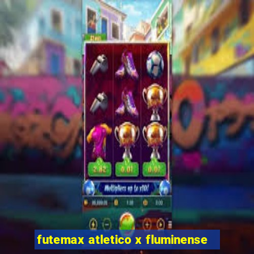 futemax atletico x fluminense