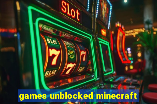 games unblocked minecraft