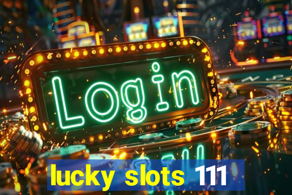 lucky slots 111