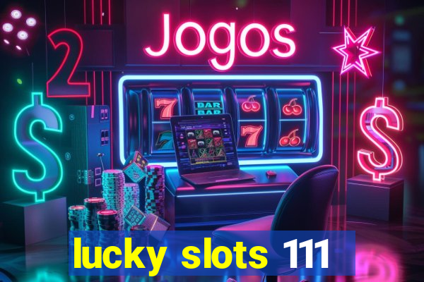 lucky slots 111