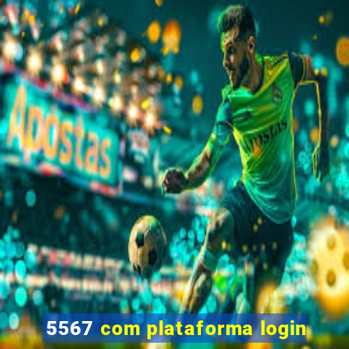 5567 com plataforma login