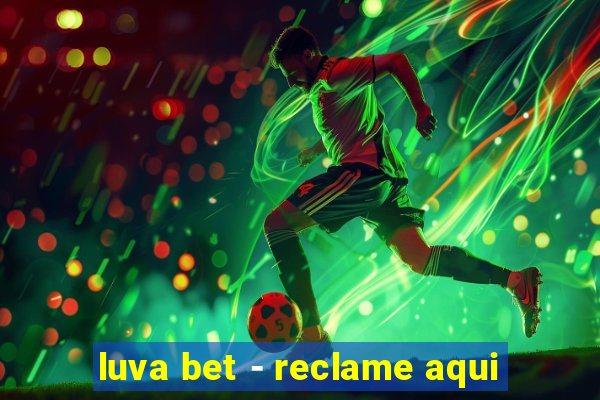 luva bet - reclame aqui