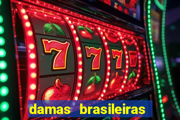 damas brasileiras jogar online