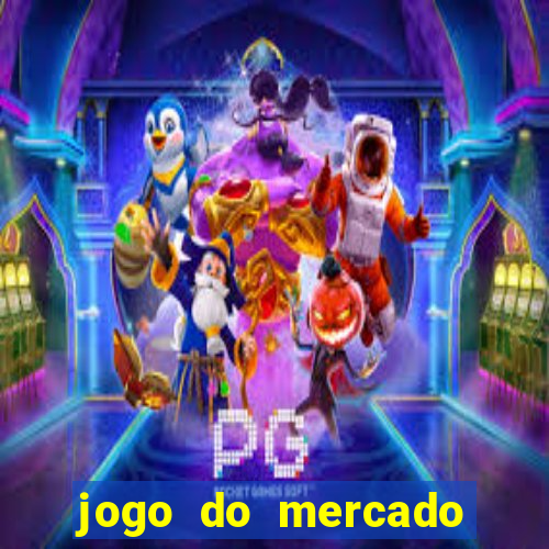 jogo do mercado com dinheiro infinito