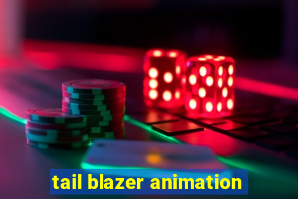 tail blazer animation