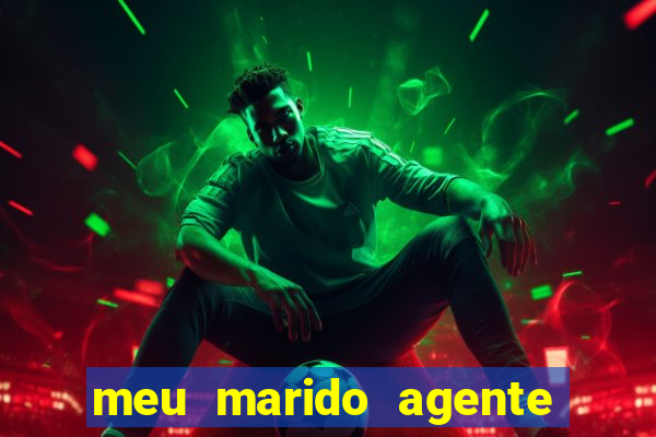 meu marido agente secreto dublado online