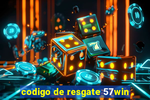 codigo de resgate 57win