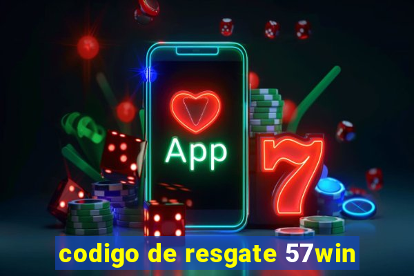 codigo de resgate 57win