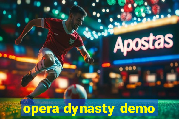 opera dynasty demo