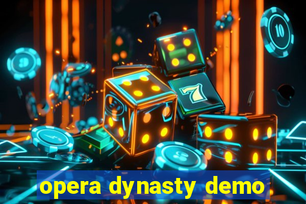 opera dynasty demo