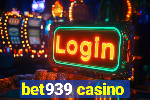 bet939 casino