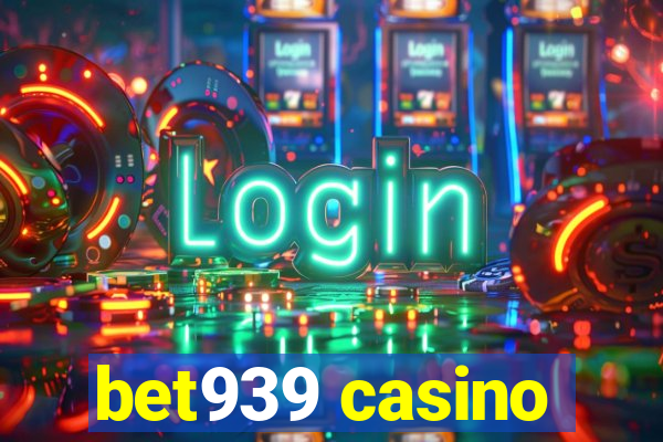 bet939 casino