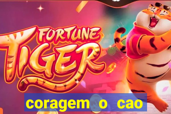 coragem o cao covarde assistir