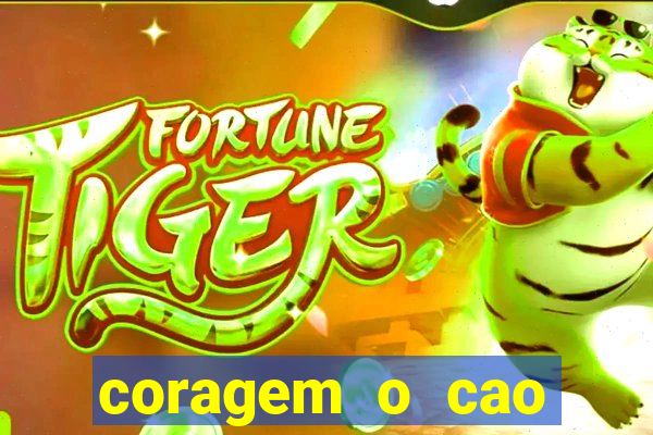 coragem o cao covarde assistir