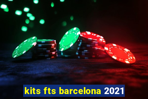 kits fts barcelona 2021