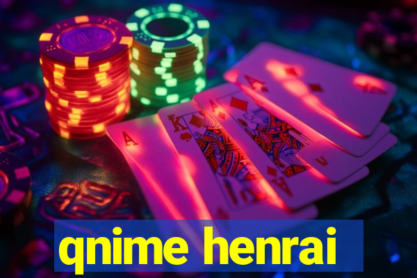 qnime henrai