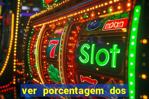 ver porcentagem dos jogos slots