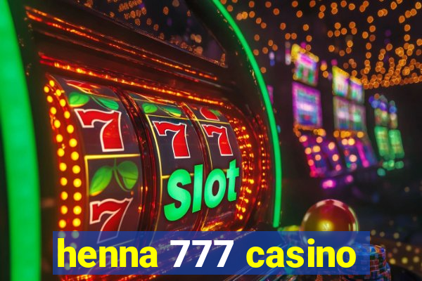 henna 777 casino