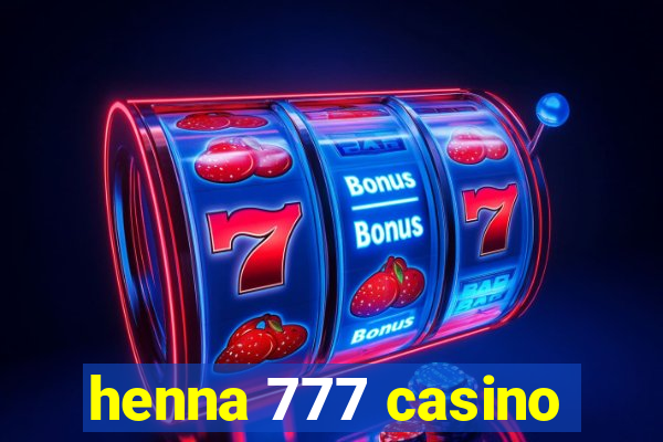 henna 777 casino