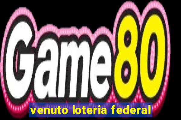 venuto loteria federal