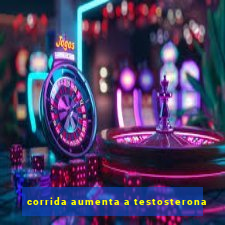 corrida aumenta a testosterona