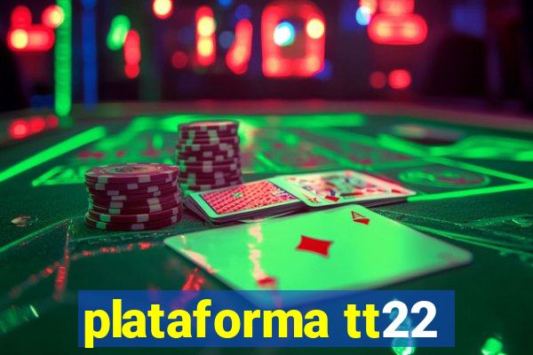 plataforma tt22