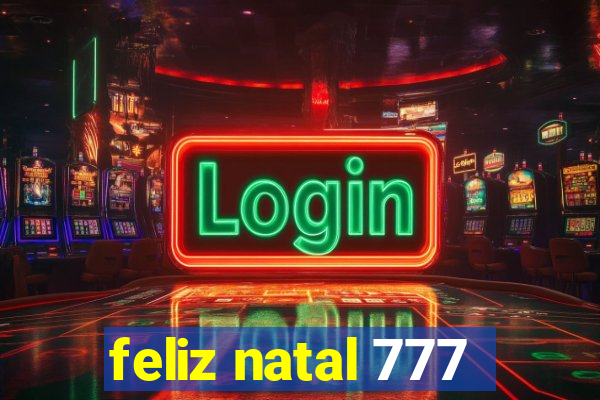 feliz natal 777