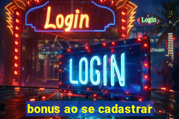 bonus ao se cadastrar