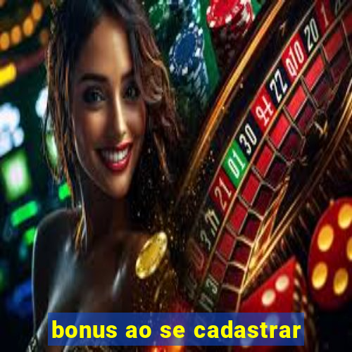 bonus ao se cadastrar