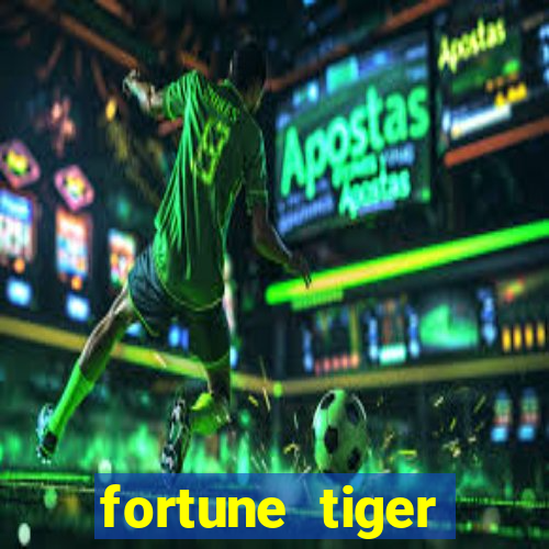 fortune tiger minimo 1 real