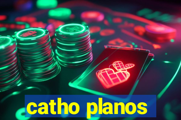 catho planos