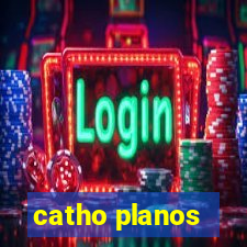 catho planos