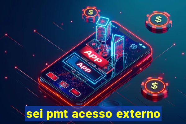 sei pmt acesso externo