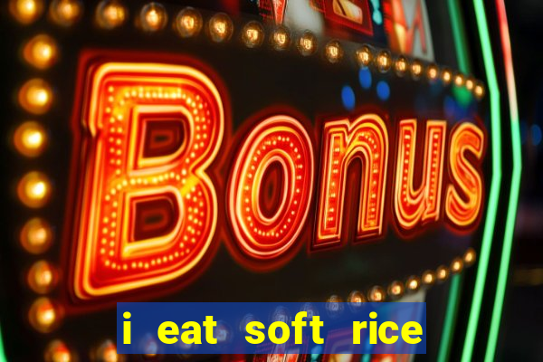 i eat soft rice in another world pt br