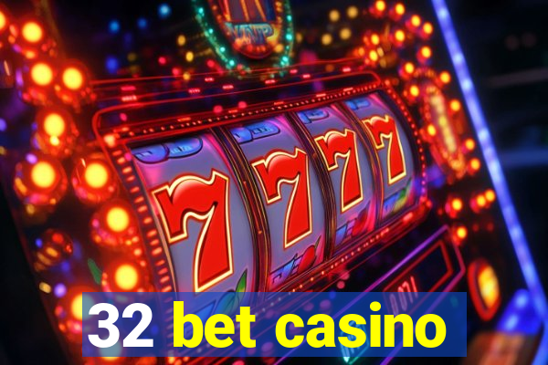 32 bet casino