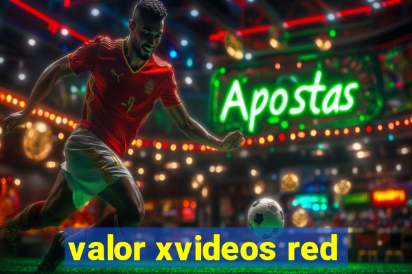 valor xvideos red