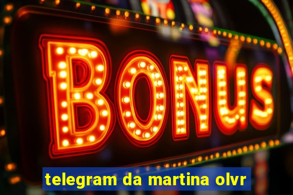 telegram da martina olvr