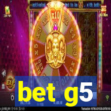 bet g5