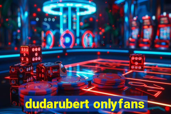 dudarubert onlyfans