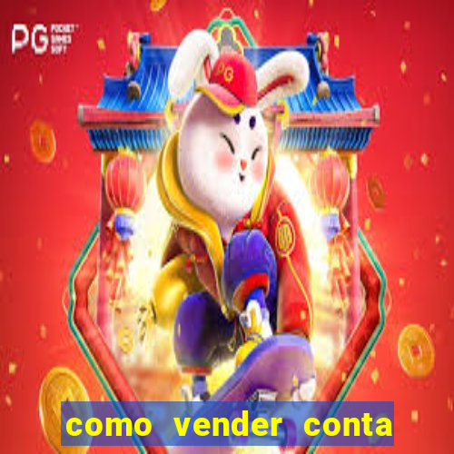 como vender conta de jogo