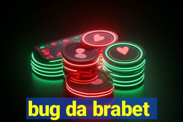 bug da brabet